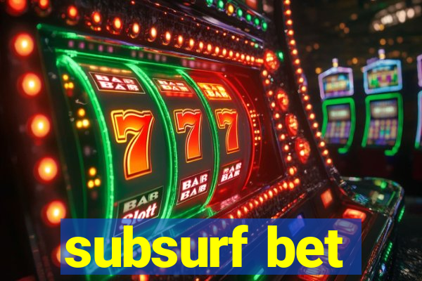 subsurf bet